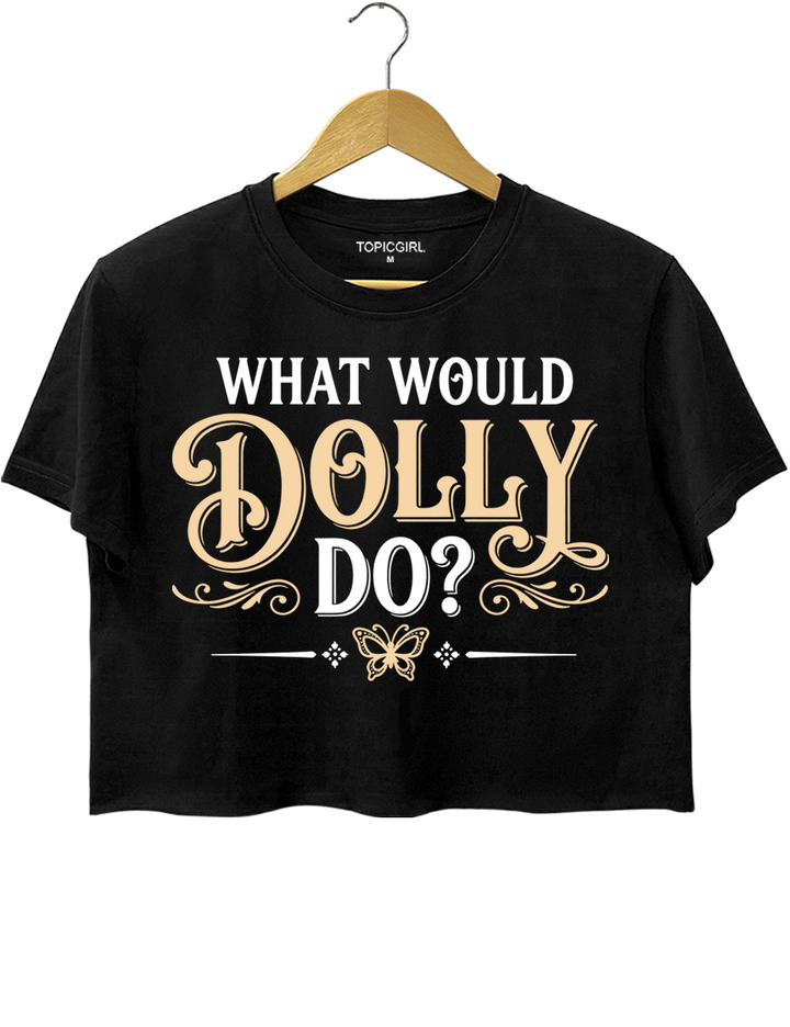 What Would Dolly Do Crop Top