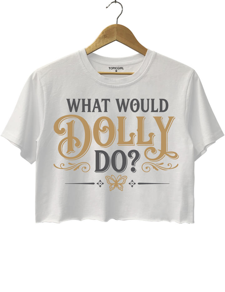 What Would Dolly Do Crop Top