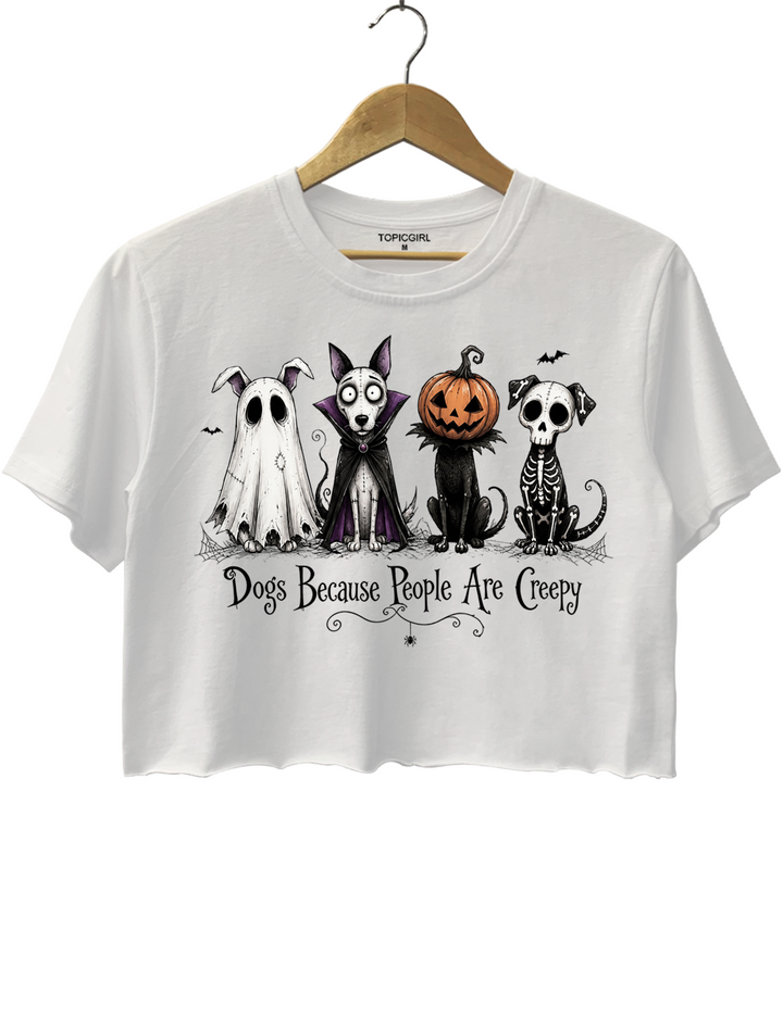 Dogs Because People Are Creepy Crop Top