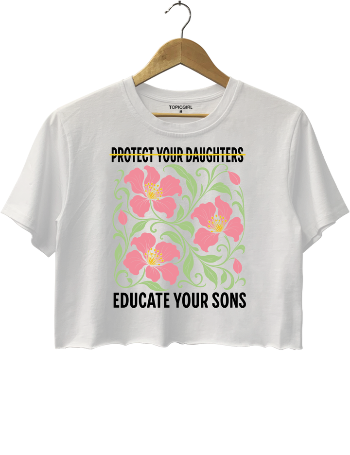 Protect Your Daughters Educate Your Sons Feminist Crop Top