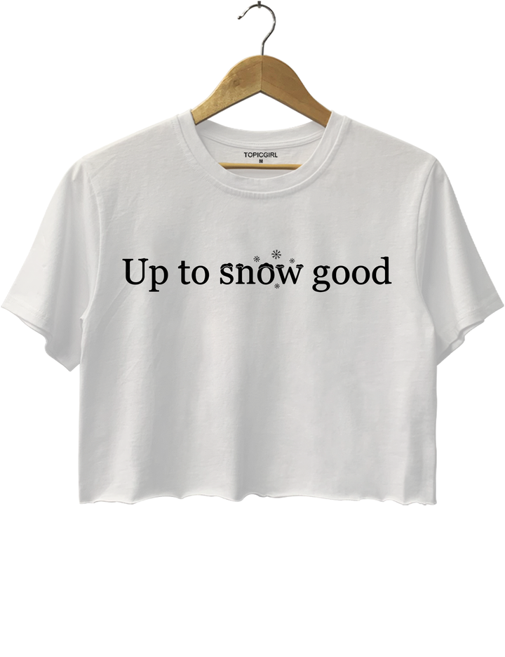 Funny Up To Snow Good Christmas Crop Top - White