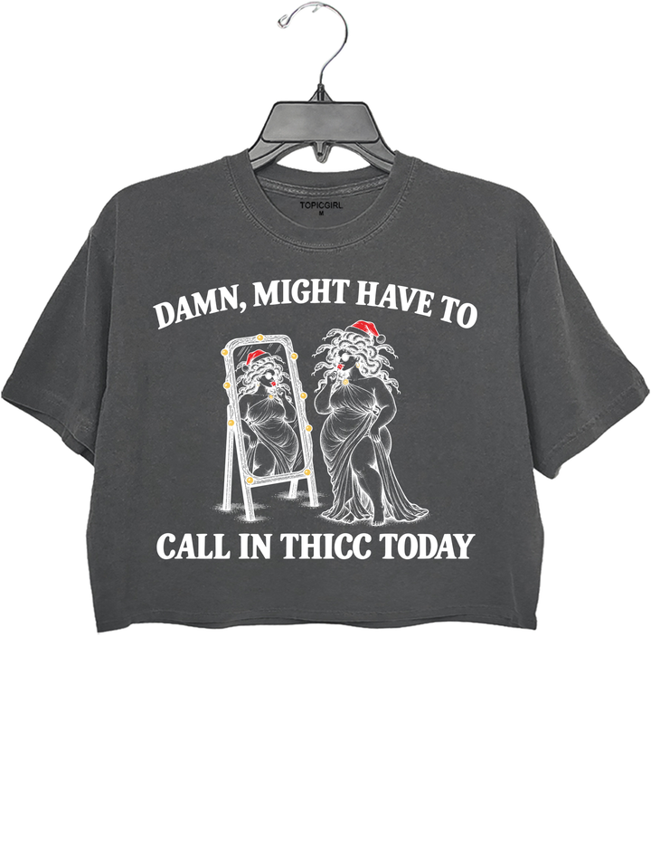 Might Have To Call In Thicc Today Christmas Medusa Crop Top - Gray
