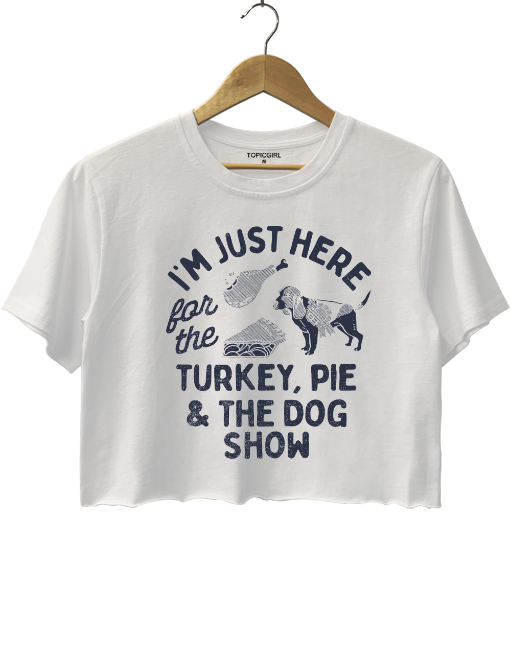 I'm Just Here For The Turkey Pie And The Dog Show Crop Top