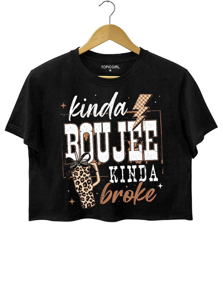 Kinda Boujee Kinda Broke Crop Top