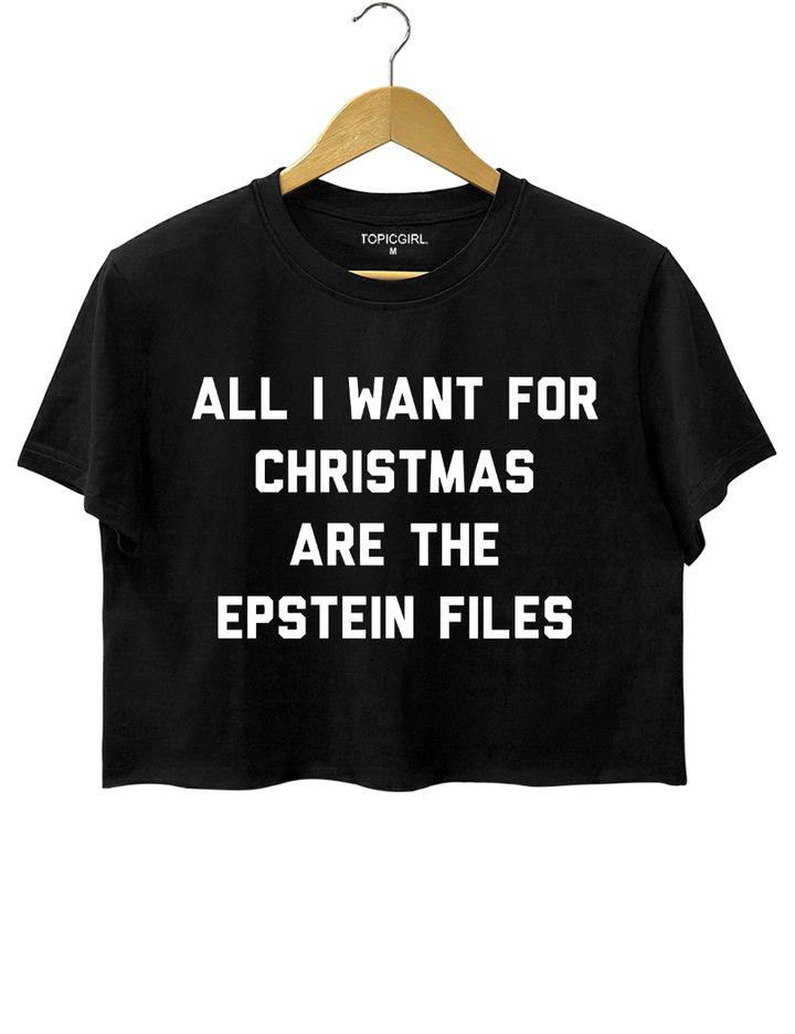 All I Want For Christmas Are The Epstein Files Crop Top