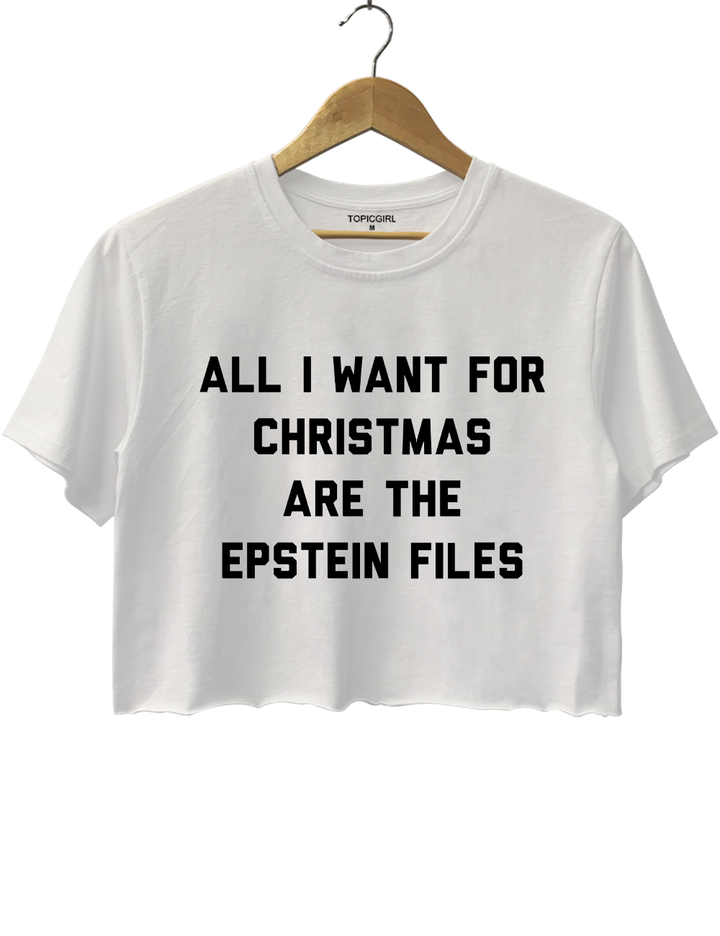 All I Want For Christmas Are The Epstein Files Crop Top