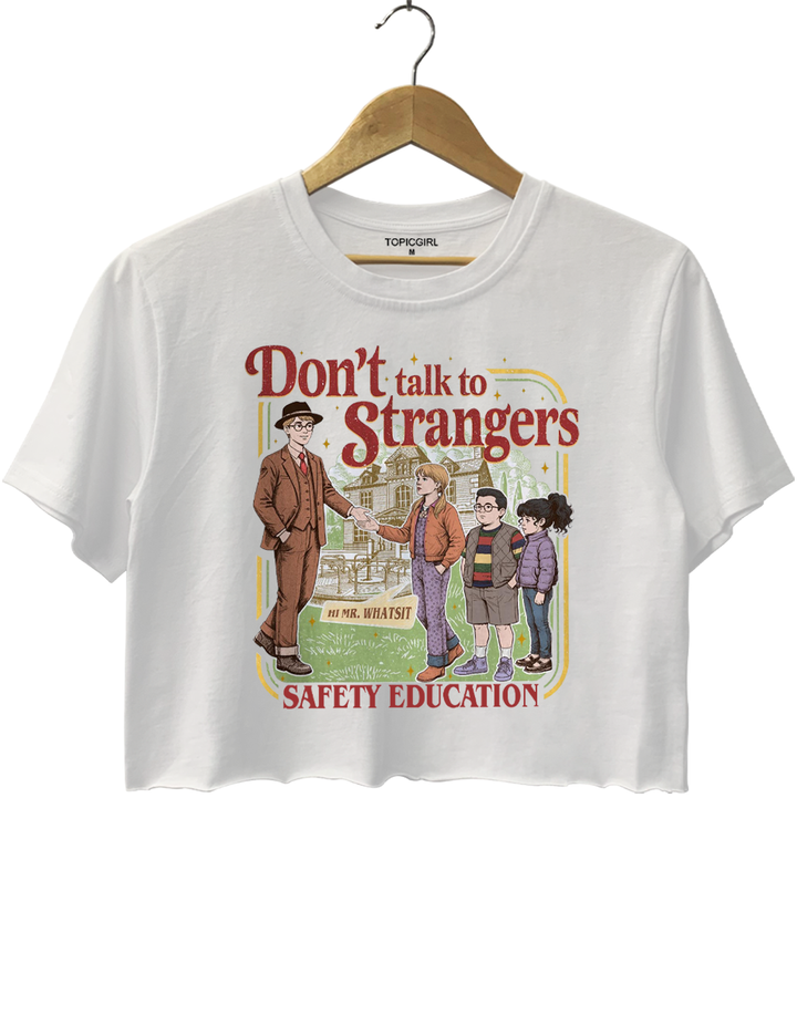 Don't Talk To Strangers Crop Top