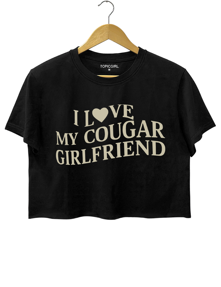 I Love My Cougar Girlfiend Crop Top