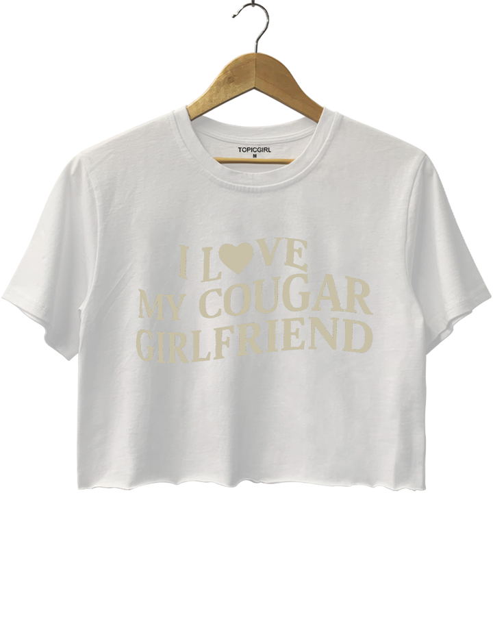 I Love My Cougar Girlfiend Crop Top