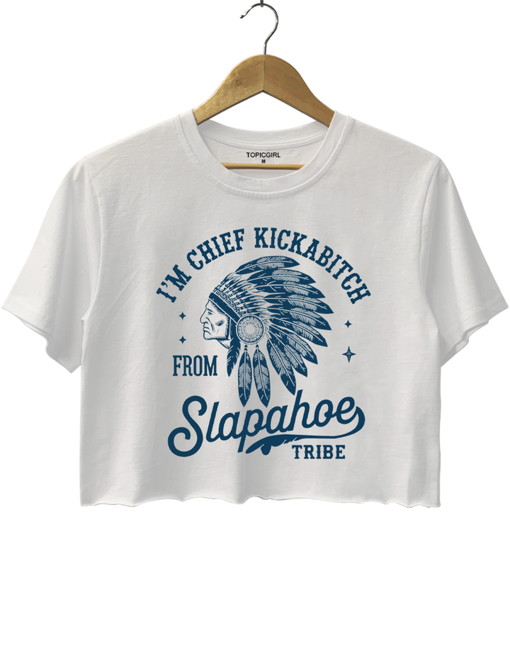 I'm Chief Kickabitch Crop Top