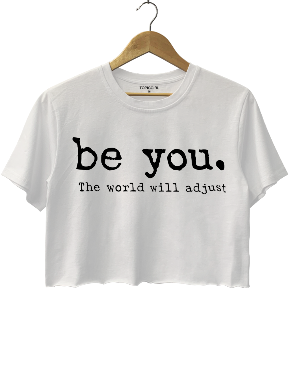 Be You, The World Will Adjust Crop Top