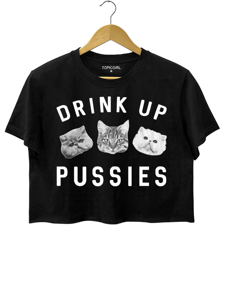 Drink Up Pussies Crop Top