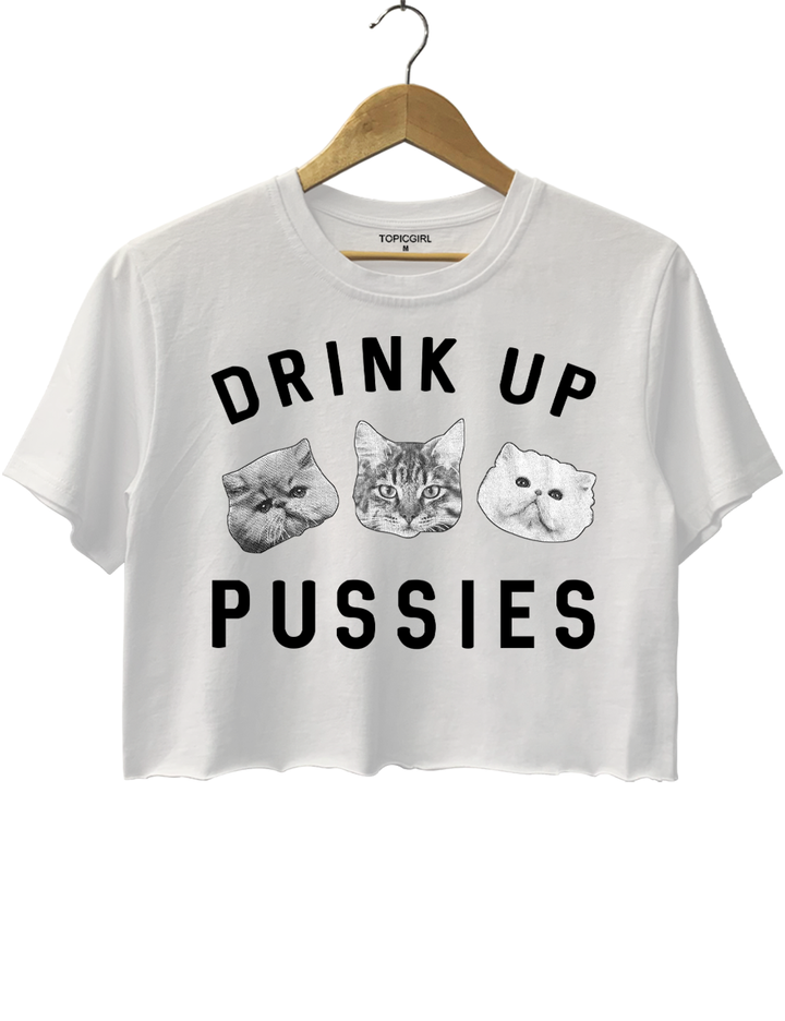 Drink Up Pussies Crop Top
