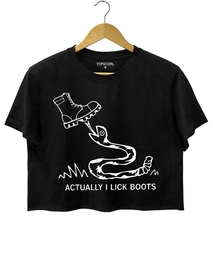 Actually I Lick Boots Crop Top