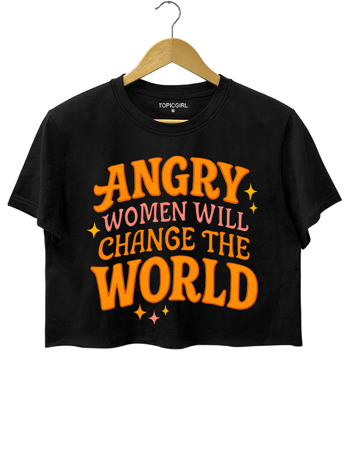 Angry Women Will Change The World Crop Top