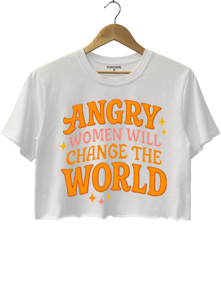 Angry Women Will Change The World Crop Top