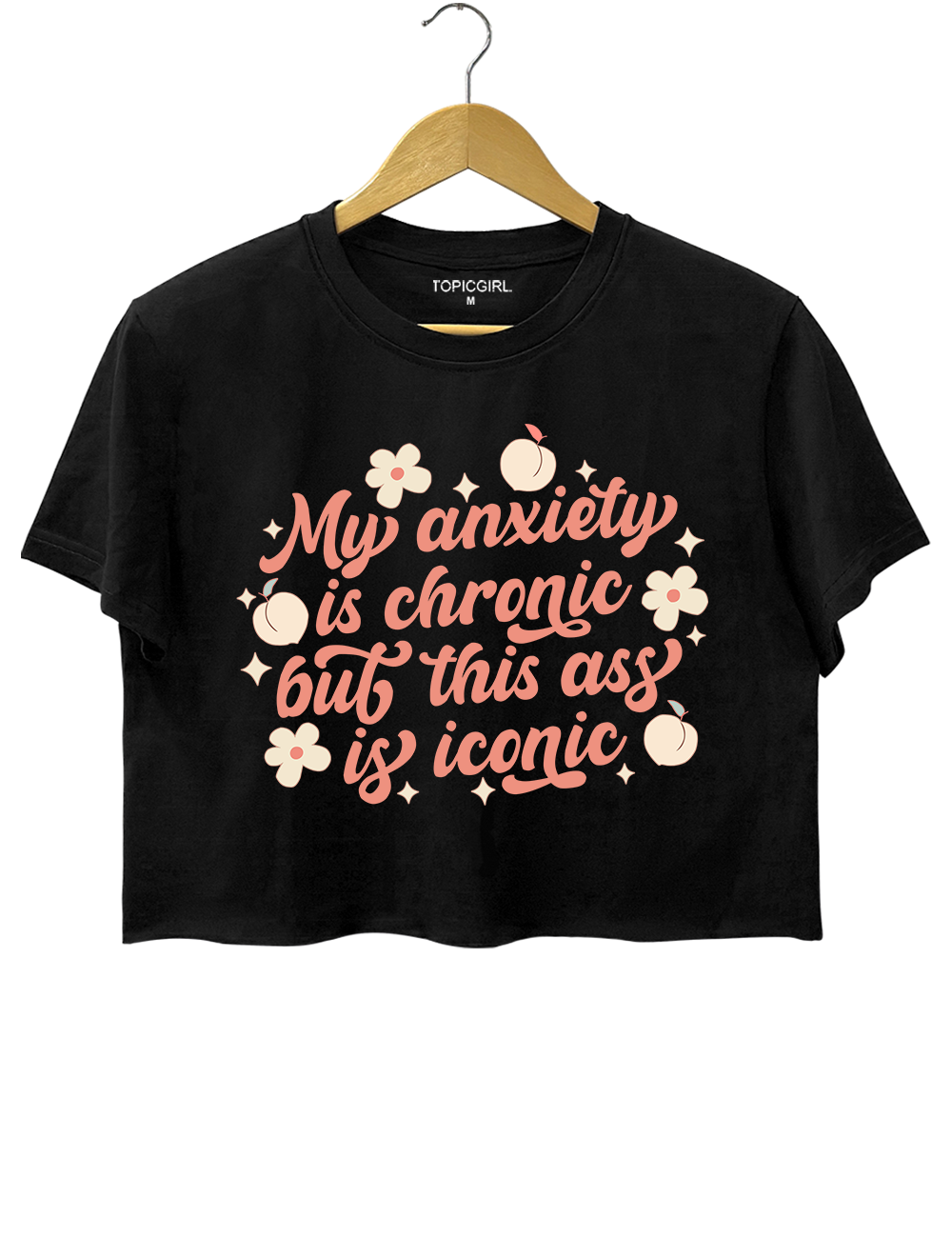 My Anxiety Is Chronic But This Ass Is Iconic Crop Top