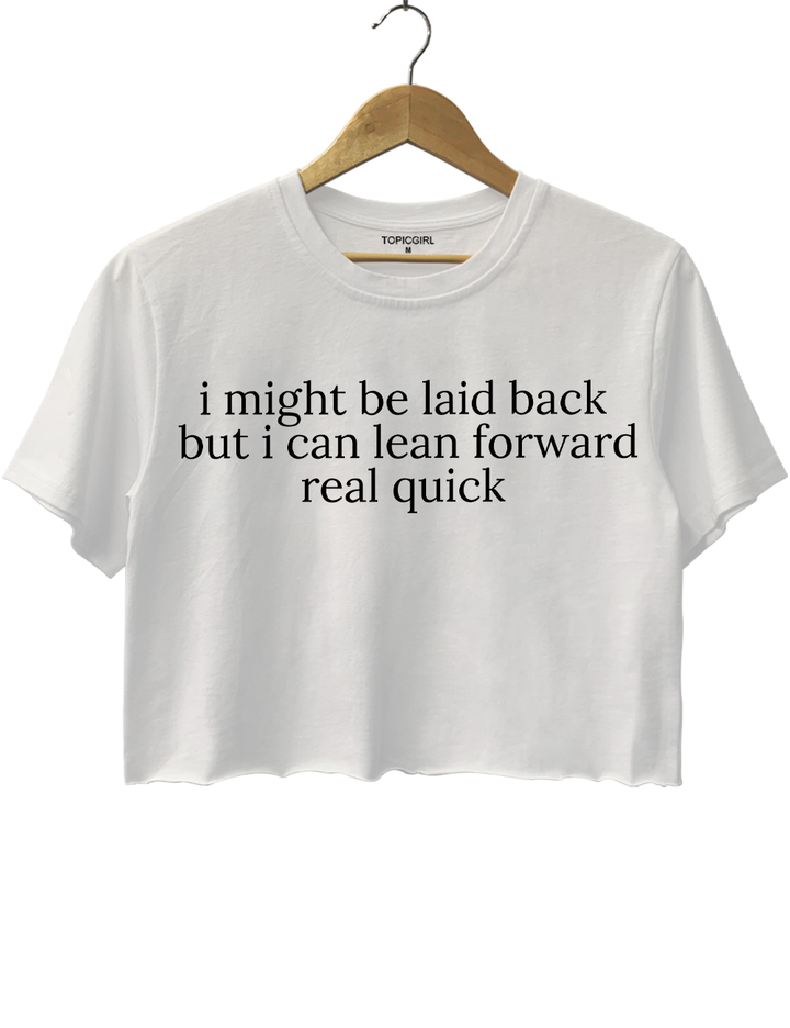 I Might Be Laid Back Crop Top