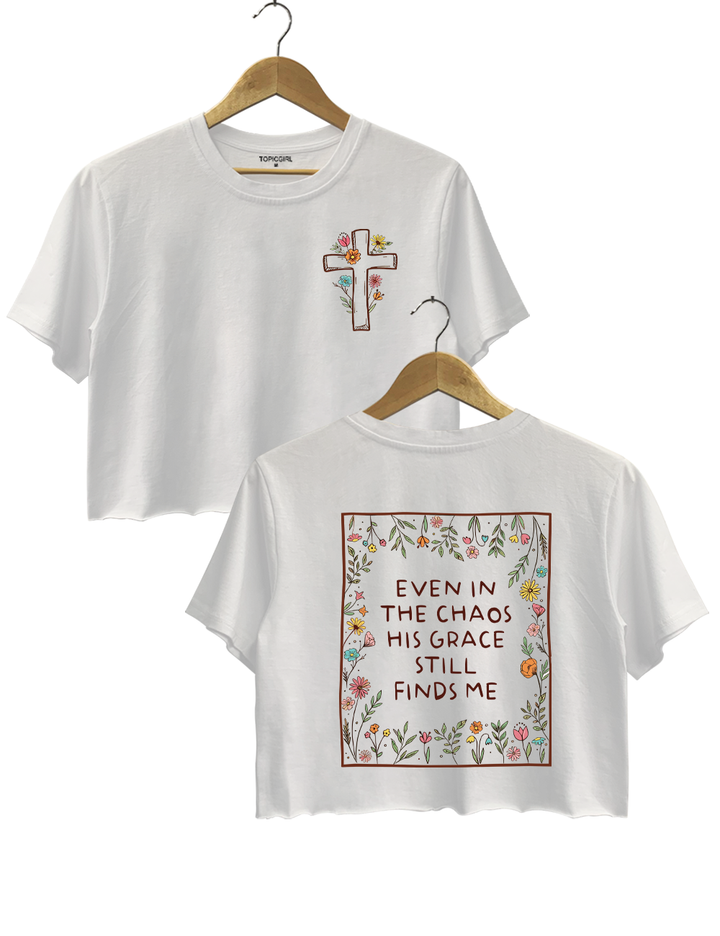 Even In The Chaos His Grace Still Finds Me Crop Top
