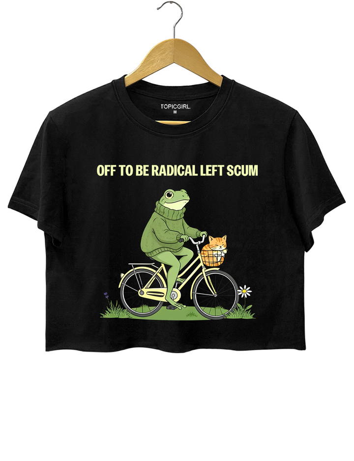 Off To Be Radical Left Scum Crop Top