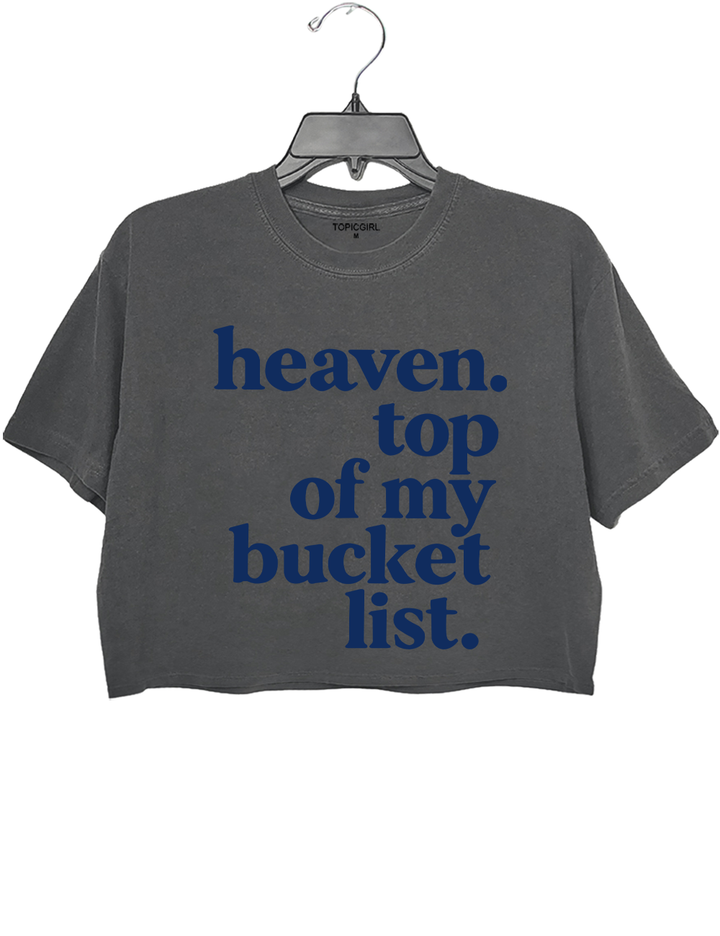 Heaven Top Of My Bucket List Crop Top