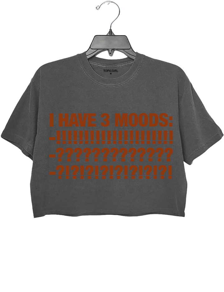 I Have 3 Moods Crop Top