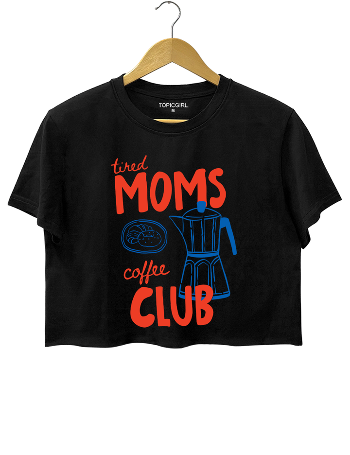 Tired Moms Coffee Club Crop Top