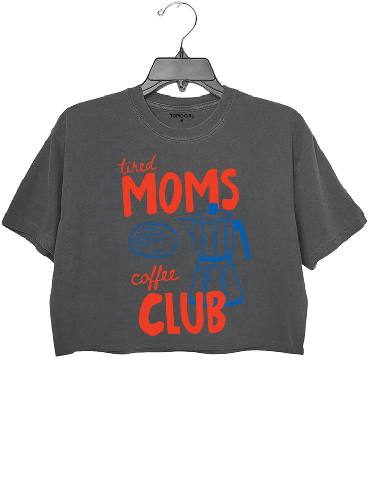 Tired Moms Coffee Club Crop Top