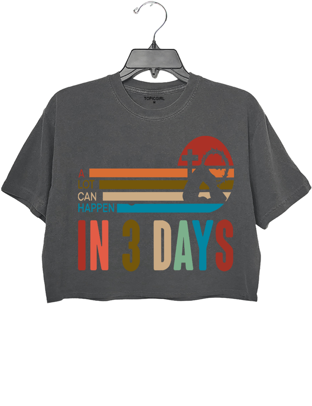 A Lot Can Happen In 3 Days Crop Top