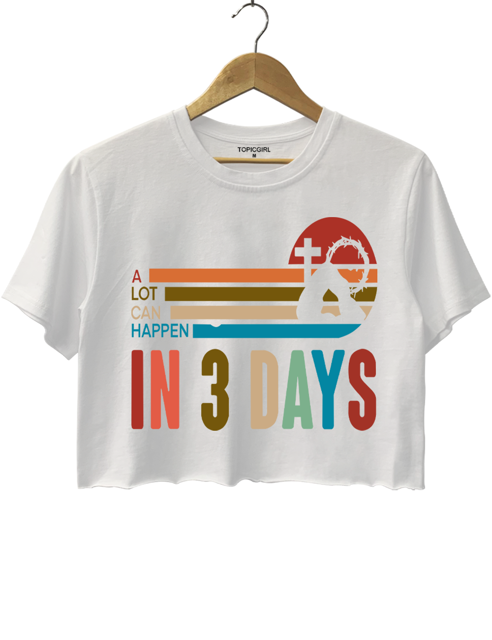 A Lot Can Happen In 3 Days Crop Top