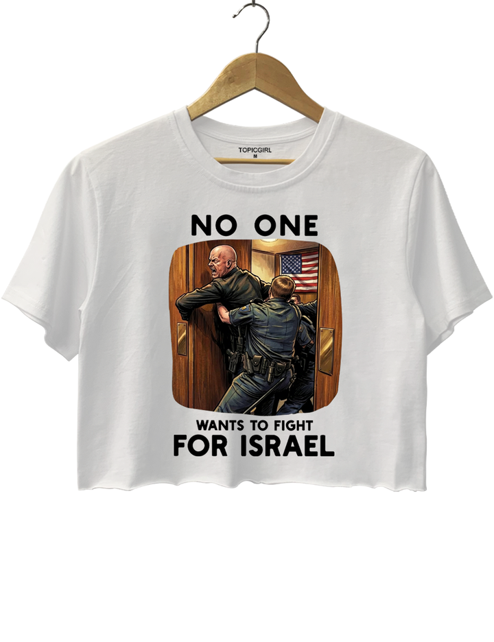 No One Wants To Fight For Israel Crop Top
