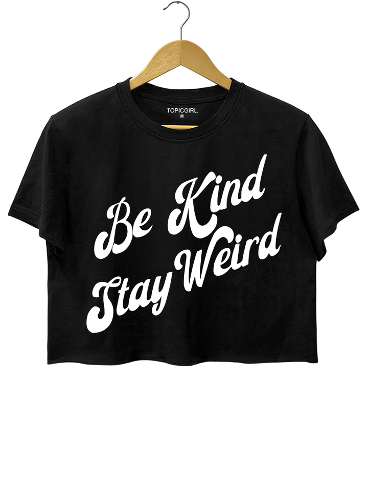 Be Kind Stay Weird Crop Top