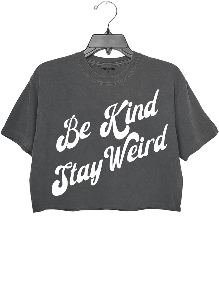 Be Kind Stay Weird Crop Top