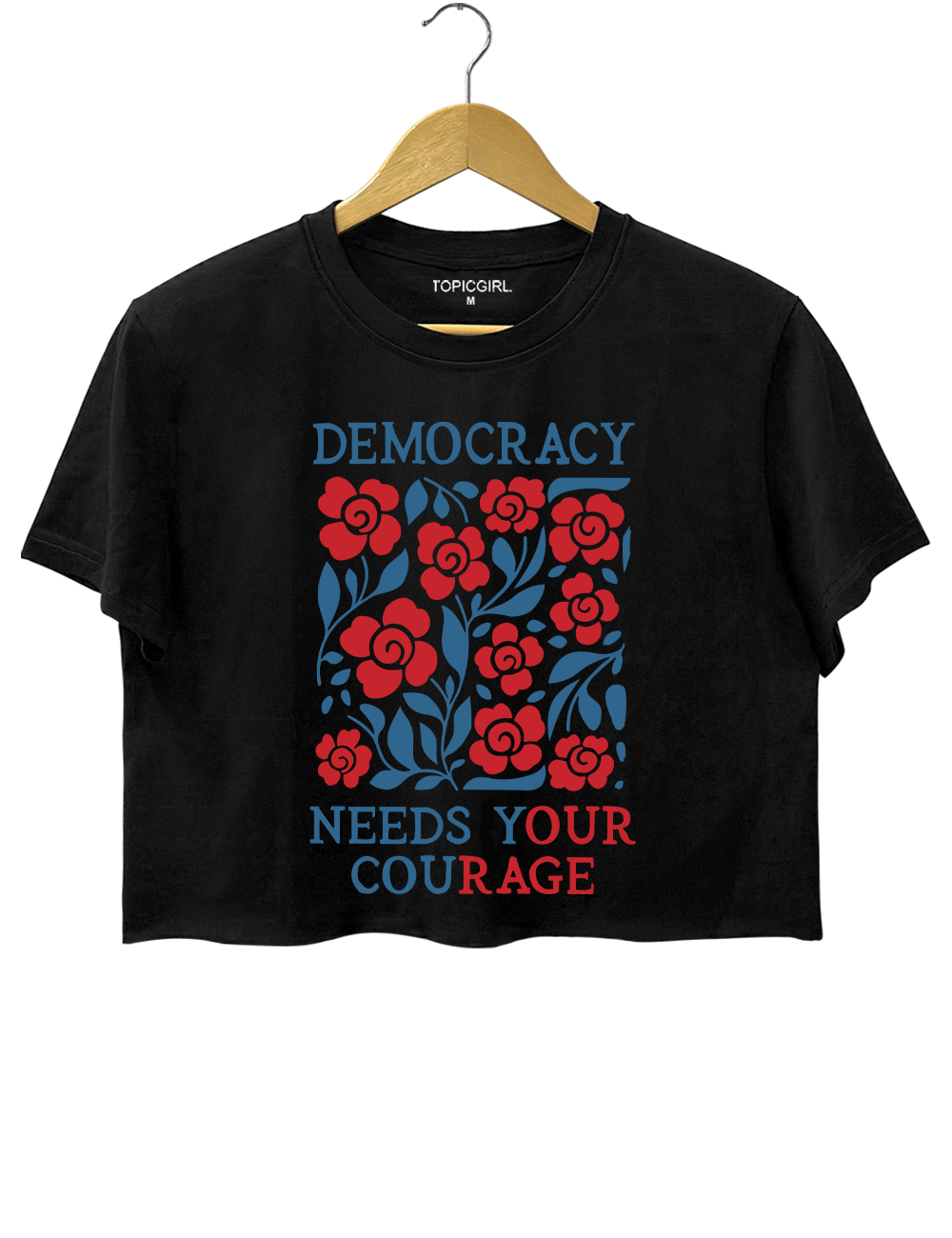 Democracy Needs Your Courage Crop Top
