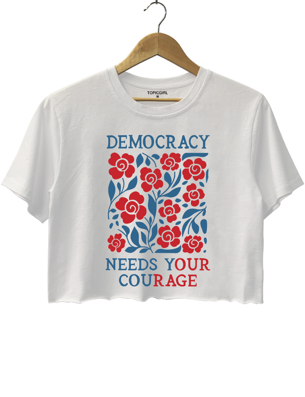 Democracy Needs Your Courage Crop Top