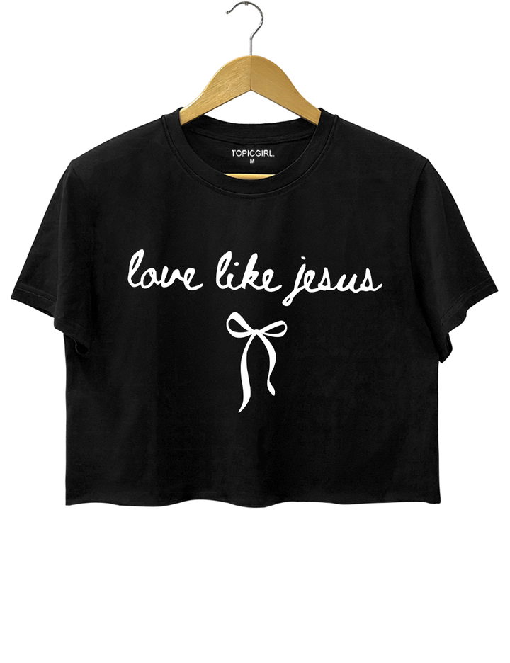 Love Like Jesus Crop Top
