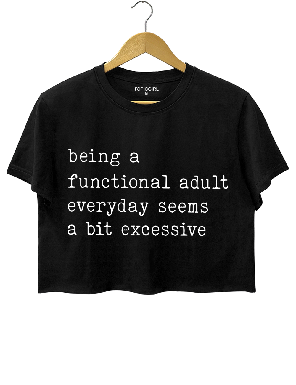 Being A Functional Adult Everyday Seems A Bit Excessive Crop Top