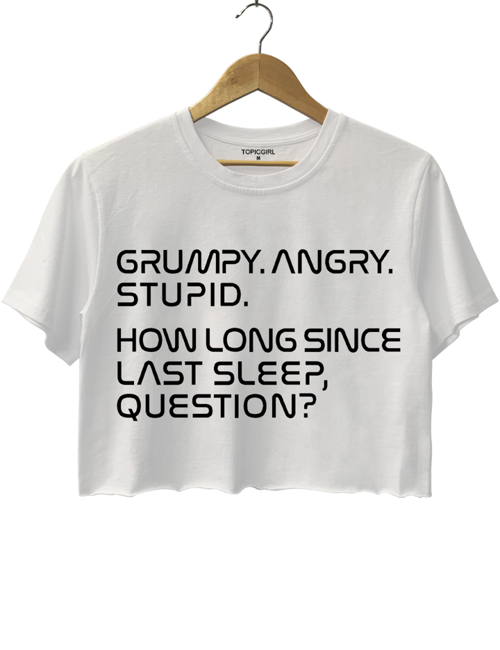 Grumpy Angry Stupid Crop Top