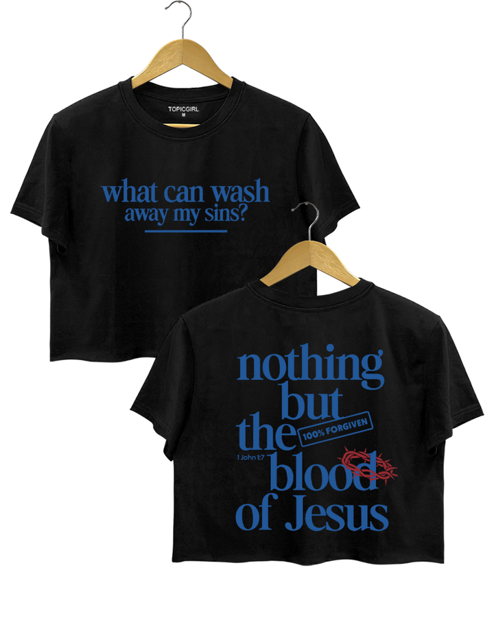 What Can Wash Away My Sins Crop Top