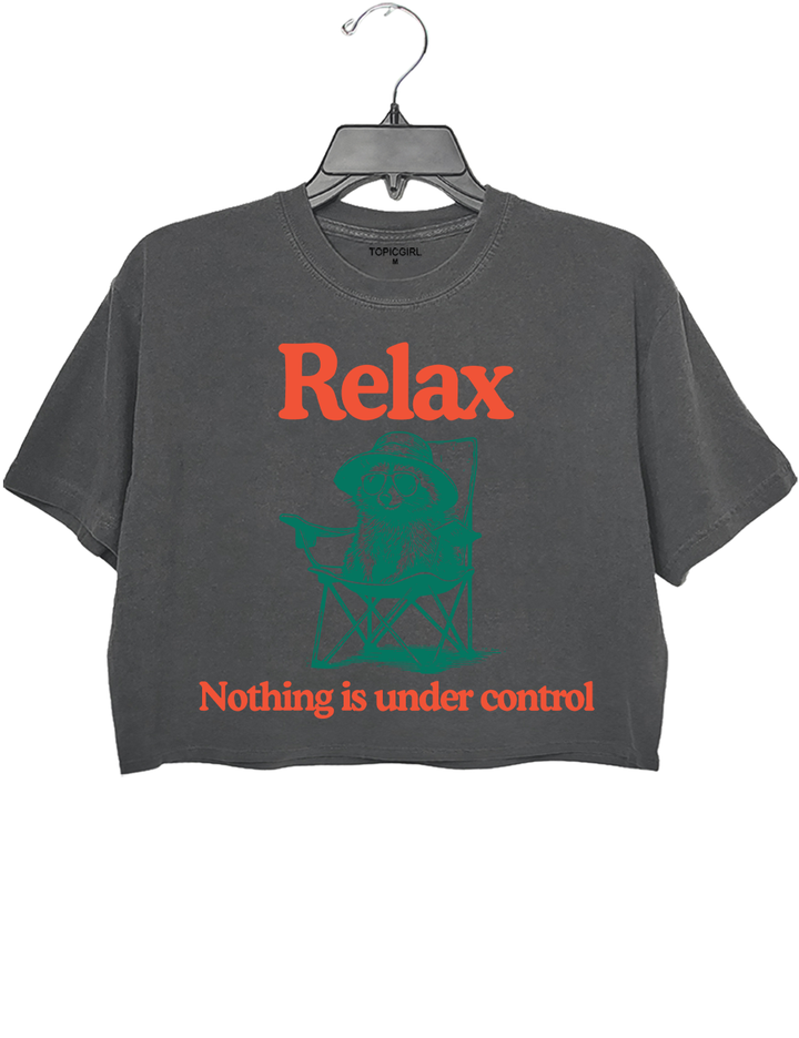 Relax Nothing Is Under Control Crop Top