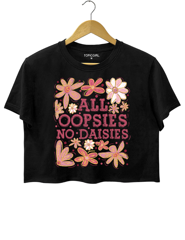 All Oopsies No Daisies Crop Top