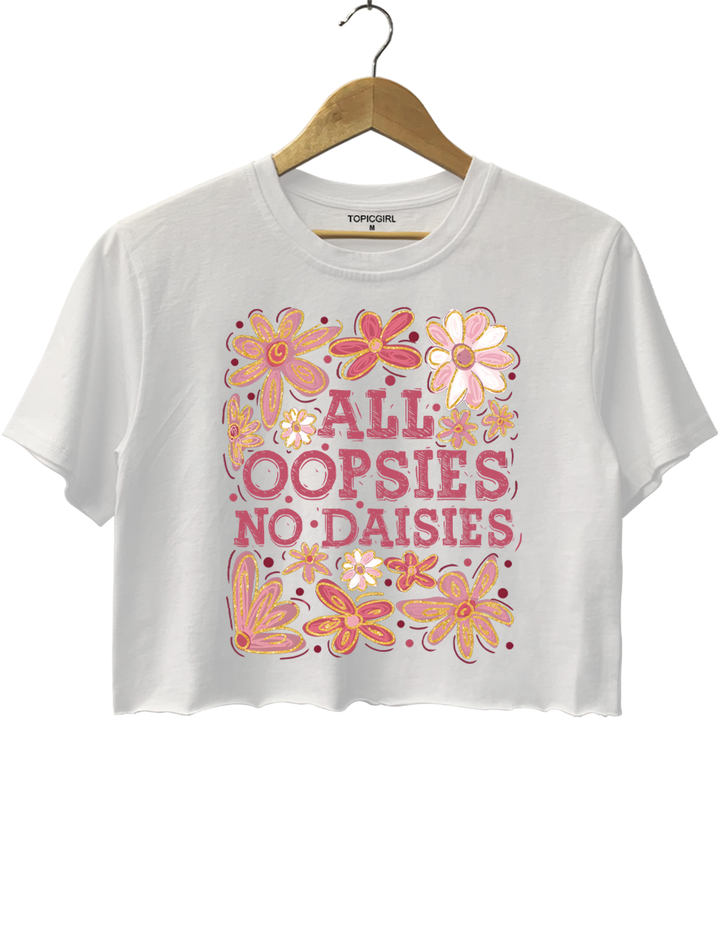 All Oopsies No Daisies Crop Top