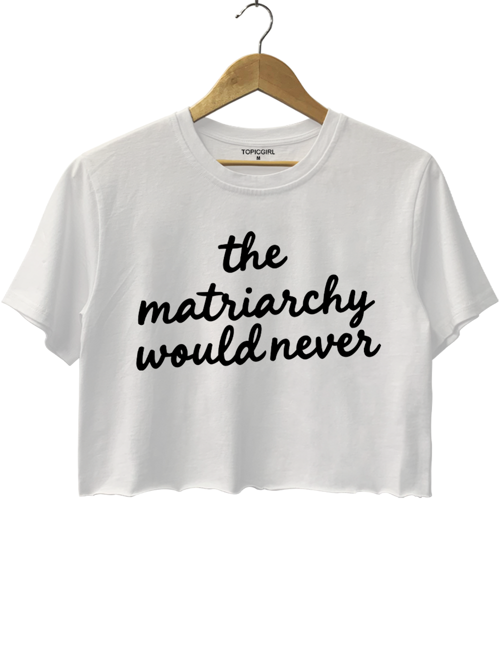 The Matriarchy Would Never Crop Top