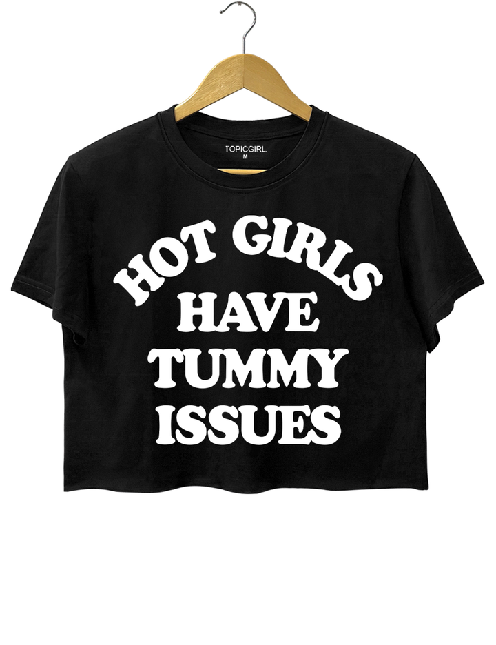 Hot Girls Have Tummy Issues Crop Top