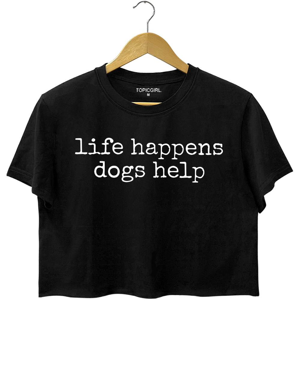 Life Happens Dogs Help Crop Top