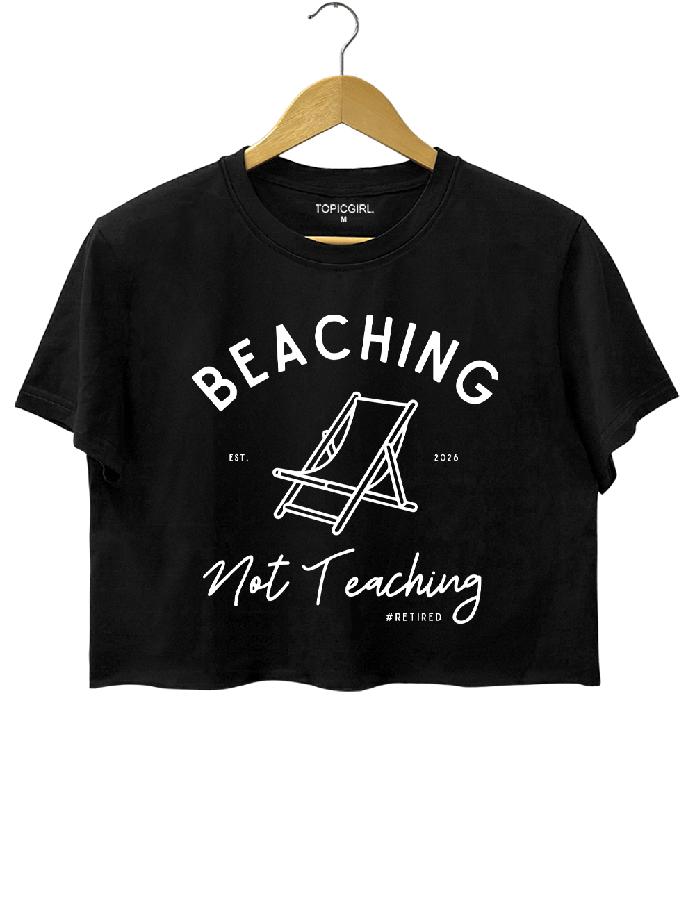 Beaching Not Teaching Retired Teacher Crop Top