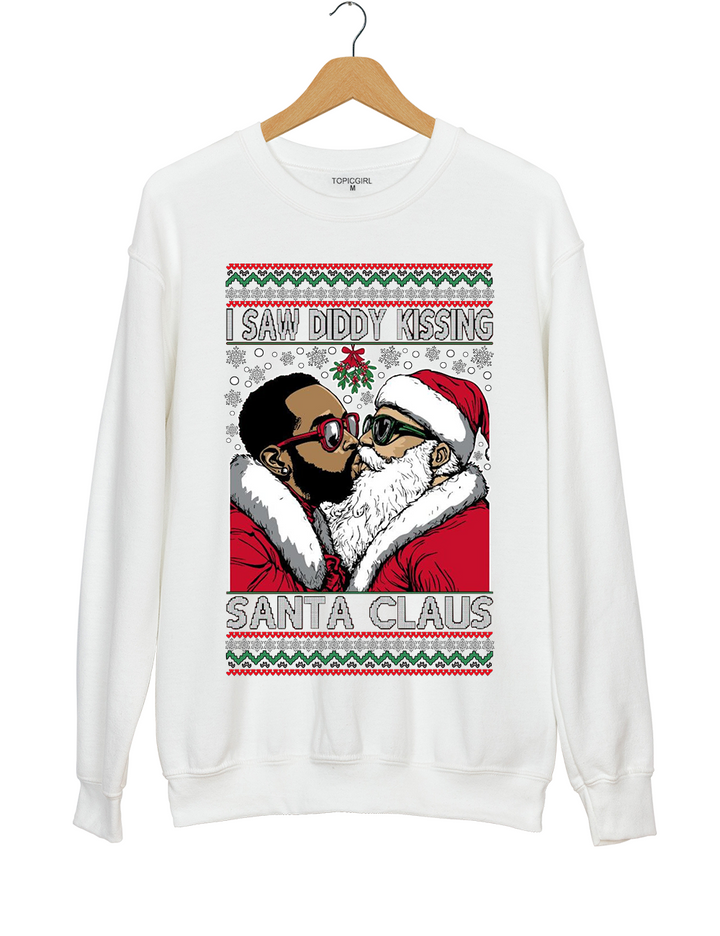 I Saw Diddy Kissing Santa Claus Sweatshirt