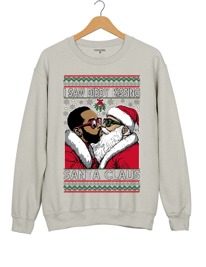 I Saw Diddy Kissing Santa Claus Sweatshirt