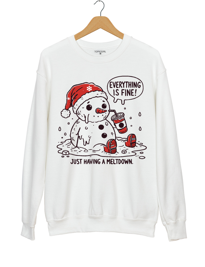 Everything Is Fine Just Having A Meltdown Sweatshirt