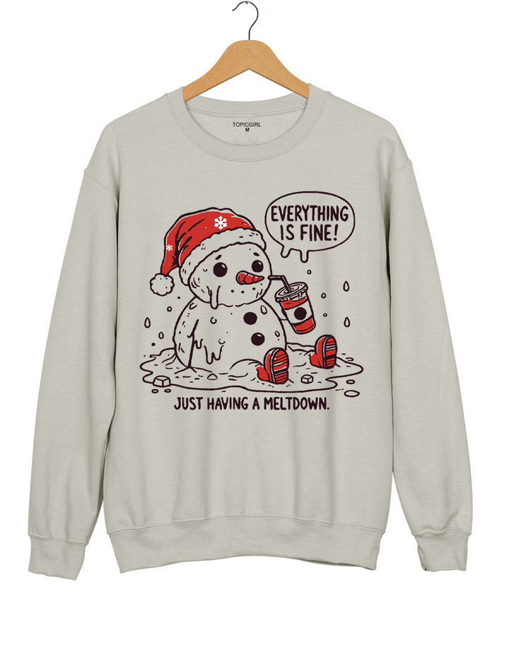 Everything Is Fine Just Having A Meltdown Sweatshirt